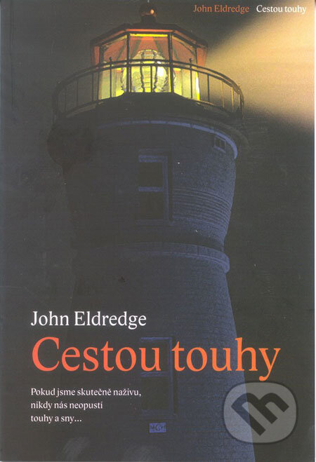 Kniha: Cestou touhy (John Eldredge). Návrat domů, 2007 Kniha: Cestou touhy (John Eldredge). Návrat domů, 2007
