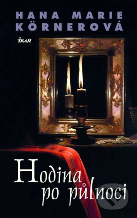 Kniha: Hodina po půlnoci (Hana Marie Körnerová). Ikar CZ, 2007 Kniha: Hodina po půlnoci (Hana Marie Körnerová). Ikar CZ, 2007
