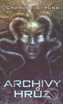 Kniha: Archivy hrůz (Charles Stross). Talpress, 2007 Kniha: Archivy hrůz (Charles Stross). Talpress, 2007