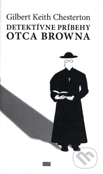 Kniha: Detektívne príbehy otca Browna (Gilbert Keith Chesterton). Európa, 2007 Kniha: Detektívne príbehy otca Browna (Gilbert Keith Chesterton). Európa, 2007