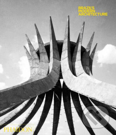 Kniha: Brazil's Modern Architecture (Elisabetta Andreoli). Phaidon, 2007 Kniha: Brazil's Modern Architecture (Elisabetta Andreoli). Phaidon, 2007