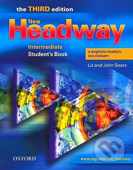 Kniha: New Headway - Intermediate - Student´s Book s anglicko-českým slovníčkem (John Soars a Liz Soars). Oxford University Press, 2007 Kniha: New Headway - Intermediate - Student´s Book s anglicko-českým slovníčkem (John Soars a Liz Soars). Oxford University Press, 2007