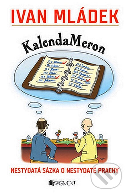 Kniha: KalendaMeron (Ivan Mládek). Nakladatelství Fragment, 2007 Kniha: KalendaMeron (Ivan Mládek). Nakladatelství Fragment, 2007