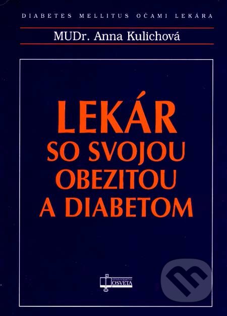Kniha: Lekár so svojou obezitou a diabetom (Anna Kulichová). Osveta, 2007 Kniha: Lekár so svojou obezitou a diabetom (Anna Kulichová). Osveta, 2007