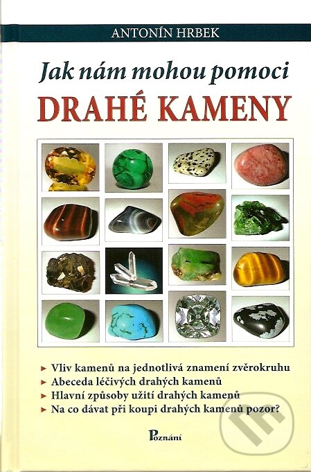Kniha: Jak nám mohou pomoci drahé kameny (Antonín Hrbek). Poznání, 2007 Kniha: Jak nám mohou pomoci drahé kameny (Antonín Hrbek). Poznání, 2007