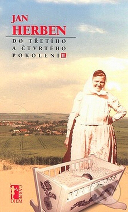 Kniha: Do třetího a čtvrtého pokolení II. (Jan Herben). Carpe diem, 2000 Kniha: Do třetího a čtvrtého pokolení II. (Jan Herben). Carpe diem, 2000
