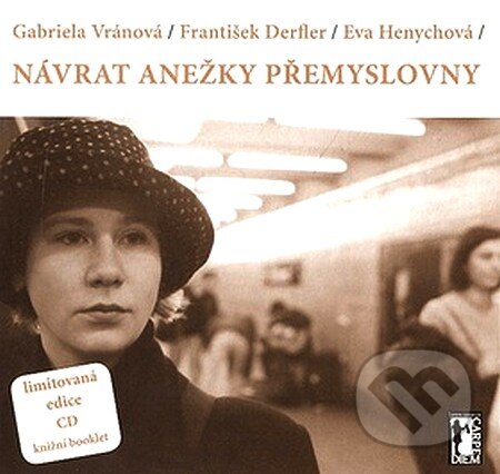 Kniha: Návrat Anežky Přemyslovny + CD (Josef Tomáš). Carpe diem, 2000 Kniha: Návrat Anežky Přemyslovny + CD (Josef Tomáš). Carpe diem, 2000