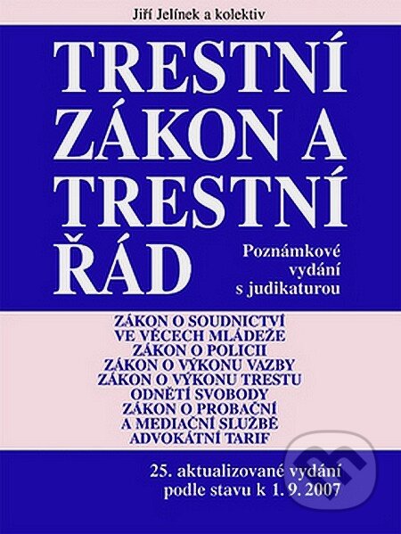 Kniha: Trestní zákon, trestní řád (Jiří Jelínek a kolektiv). Linde, 2007 Kniha: Trestní zákon, trestní řád (Jiří Jelínek a kolektiv). Linde, 2007