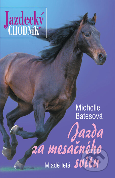 Kniha: Jazda za mesačného svitu (Michelle Batesová). Slovenské pedagogické nakladateľstvo - Mladé letá, 2007 Kniha: Jazda za mesačného svitu (Michelle Batesová). Slovenské pedagogické nakladateľstvo - Mladé letá, 2007