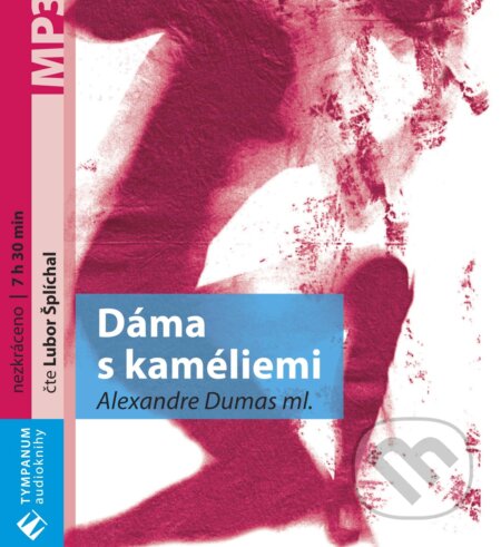 Audiokniha: Dáma s kaméliemi (Alexandre Dumas). Tympanum, 2007 Audiokniha: Dáma s kaméliemi (Alexandre Dumas). Tympanum, 2007