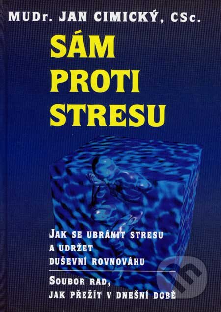 Kniha: Sám proti stresu (Jan Cimický). VIP Books, 2007 Kniha: Sám proti stresu (Jan Cimický). VIP Books, 2007