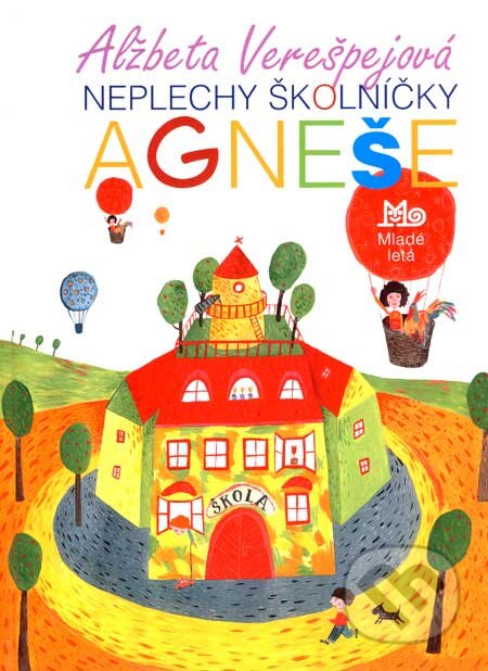 Kniha: Neplechy školníčky Agneše (Alžbeta Verešpejová). Slovenské pedagogické nakladateľstvo - Mladé letá, 2007 Kniha: Neplechy školníčky Agneše (Alžbeta Verešpejová). Slovenské pedagogické nakladateľstvo - Mladé letá, 2007