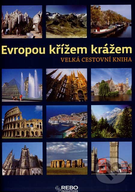 Kniha: Evropou křížem krážem (Rebo). Rebo, 2007 Kniha: Evropou křížem krážem (Rebo). Rebo, 2007