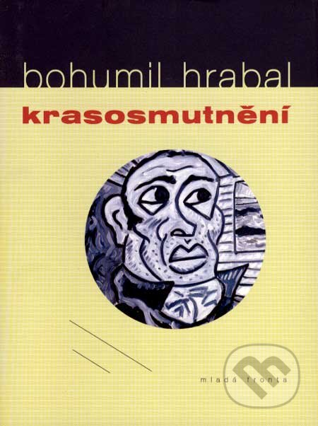 Kniha: Krasosmutnění (Bohumil Hrabal). Mladá fronta, 2007 Kniha: Krasosmutnění (Bohumil Hrabal). Mladá fronta, 2007