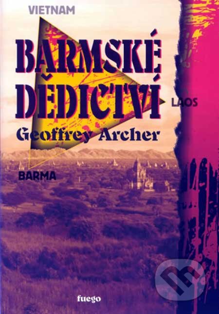 Kniha: Barmské dědictví (Geoffrey Archer). Fuego, 2007 Kniha: Barmské dědictví (Geoffrey Archer). Fuego, 2007