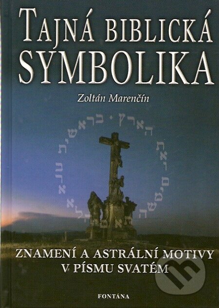 Kniha: Tajná biblická symbolika (Zoltán Marenčín). Fontána, 2003 Kniha: Tajná biblická symbolika (Zoltán Marenčín). Fontána, 2003