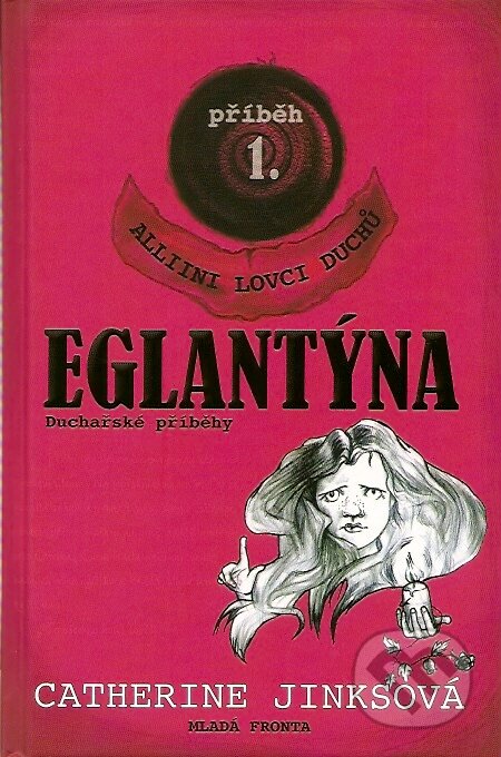 Kniha: Eglantýna (Catherine Jinksová). Mladá fronta, 2007 Kniha: Eglantýna (Catherine Jinksová). Mladá fronta, 2007