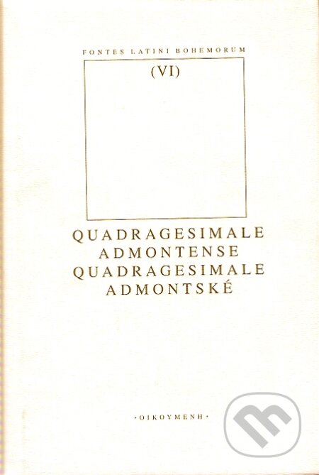 Kniha: Quadragesimale Admontense (OIKOYMENH). OIKOYMENH, 2007 Kniha: Quadragesimale Admontense (OIKOYMENH). OIKOYMENH, 2007