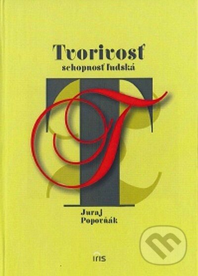 Kniha: Tvorivosť - schopnosť ľudská (Juraj Popovňák). IRIS, 2007 Kniha: Tvorivosť - schopnosť ľudská (Juraj Popovňák). IRIS, 2007