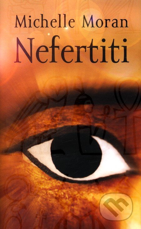 Kniha: Nefertiti (Michelle Moran). Slovart, 2007 Kniha: Nefertiti (Michelle Moran). Slovart, 2007