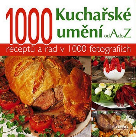 Kniha: Kuchařské umění od A do Z (Rebo). Rebo, 2007 Kniha: Kuchařské umění od A do Z (Rebo). Rebo, 2007