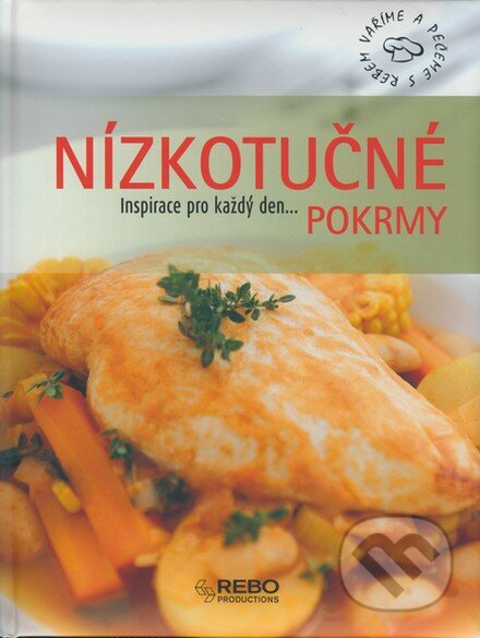 Kniha: Nízkotučné pokrmy (Rebo). Rebo, 2007 Kniha: Nízkotučné pokrmy (Rebo). Rebo, 2007