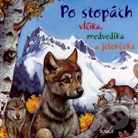 Kniha: Po stopách vĺčika, medvedíka a jelenčeka (Junior). Junior, 2007 Kniha: Po stopách vĺčika, medvedíka a jelenčeka (Junior). Junior, 2007