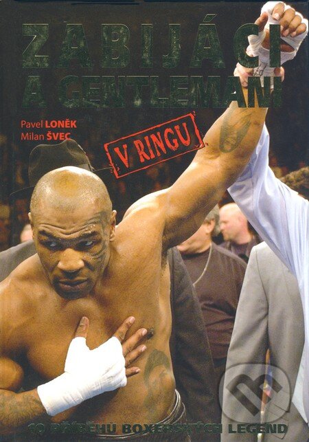 Kniha: Zabijáci a gentlemani v ringu (Milan Švec a Pavel Loněk). Fighters Publications, 2007 Kniha: Zabijáci a gentlemani v ringu (Milan Švec a Pavel Loněk). Fighters Publications, 2007