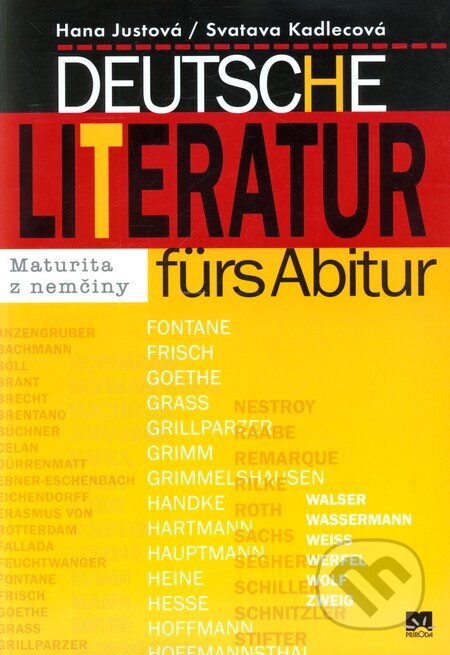 Kniha: Deutsche literatur - fürs Abitur (Hana Justová a Svatava Valešová). Príroda, 2004 Kniha: Deutsche literatur - fürs Abitur (Hana Justová a Svatava Valešová). Príroda, 2004