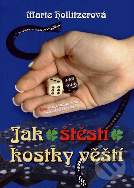 Kniha: Jak štěstí kostky věští (Marie Hollitzerová). MAC, 2007 Kniha: Jak štěstí kostky věští (Marie Hollitzerová). MAC, 2007
