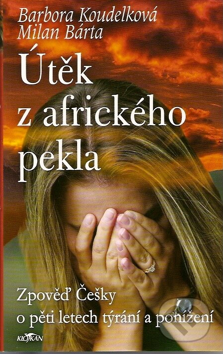 Kniha: Útěk z afrického pekla (Barbora Koudelková a Milan Bárta). Alpress, 2007 Kniha: Útěk z afrického pekla (Barbora Koudelková a Milan Bárta). Alpress, 2007