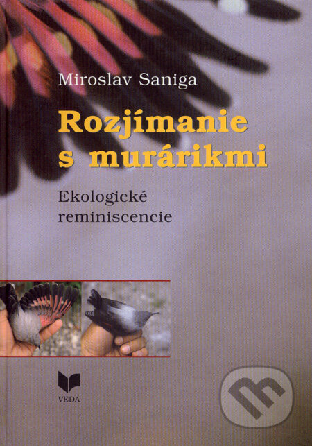 Kniha: Rozjímanie s murárikmi (Miroslav Saniga). VEDA, 2007 Kniha: Rozjímanie s murárikmi (Miroslav Saniga). VEDA, 2007