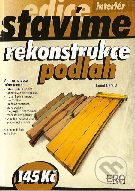Kniha: Rekonstrukce podlah (Daniel Cehula). ERA group, 2007 Kniha: Rekonstrukce podlah (Daniel Cehula). ERA group, 2007
