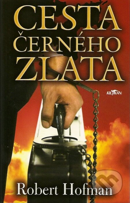 Kniha: Cesta černého zlata (Robert Hofman). Alpress, 2007 Kniha: Cesta černého zlata (Robert Hofman). Alpress, 2007