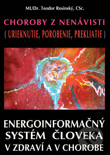 Kniha: Choroby z nenávisti (Urieknutie, porobenie, prekliatie) (Teodor Rosinský). CAD PRESS, 2007 Kniha: Choroby z nenávisti (Urieknutie, porobenie, prekliatie) (Teodor Rosinský). CAD PRESS, 2007