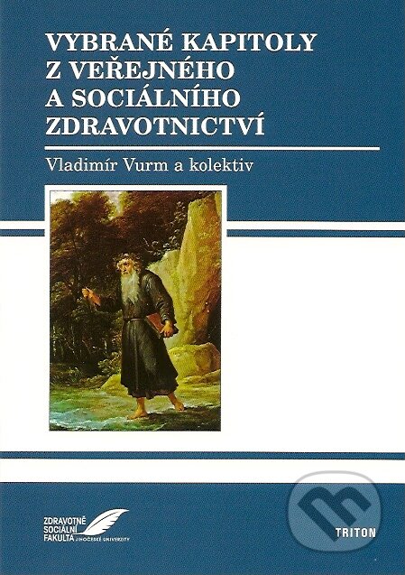 Kniha: Vybrané kapitoly z veřejného a sociálního zdravotnictví (Vladimír Vurm a kolektív). Triton, 2007 Kniha: Vybrané kapitoly z veřejného a sociálního zdravotnictví (Vladimír Vurm a kolektív). Triton, 2007
