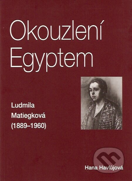 Kniha: Okouzlení Egyptem (Hana Havlůjová). Set Out, 2007 Kniha: Okouzlení Egyptem (Hana Havlůjová). Set Out, 2007