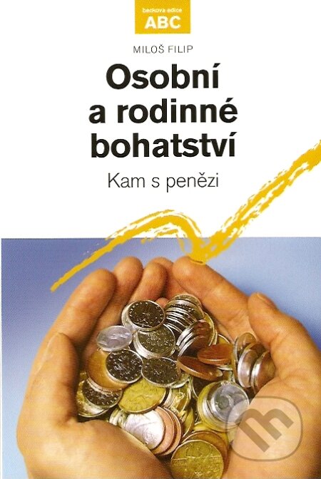 Kniha: Osobní a rodinné bohatství (Miloš Filip). C. H. Beck, 2006 Kniha: Osobní a rodinné bohatství (Miloš Filip). C. H. Beck, 2006