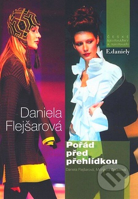 Kniha: Pořád před přehlídkou (Daniela Flejšarová a Michaela Zindelová). Nakladatelství Lidové noviny, 2007 Kniha: Pořád před přehlídkou (Daniela Flejšarová a Michaela Zindelová). Nakladatelství Lidové noviny, 2007