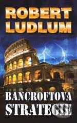 Kniha: Bancroftova strategie (Robert Ludlum). Domino, 2007 Kniha: Bancroftova strategie (Robert Ludlum). Domino, 2007