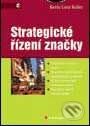 Kniha: Strategické řízení značky (Kevin Lane Keller). Grada, 2007 Kniha: Strategické řízení značky (Kevin Lane Keller). Grada, 2007