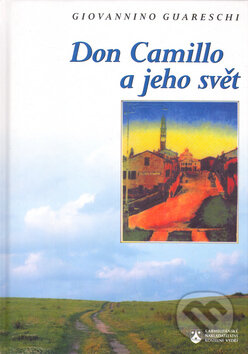 Kniha: Don Camillo a jeho svět (Giovannino Guareshi). Karmelitánské nakladatelství, 2001 Kniha: Don Camillo a jeho svět (Giovannino Guareshi). Karmelitánské nakladatelství, 2001