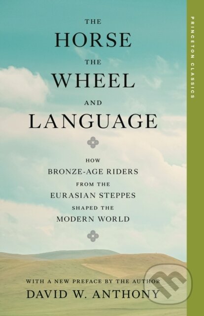 Kniha: The Horse, the Wheel, and Language (David W. Anthony). Princeton University Press, 2026 Kniha: The Horse, the Wheel, and Language (David W. Anthony). Princeton University Press, 2026
