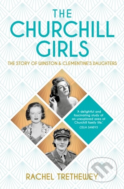 Kniha: The Churchill Girls (Rachel Trethewey). The History Press, 2023 Kniha: The Churchill Girls (Rachel Trethewey). The History Press, 2023