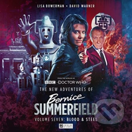Kniha: The New Adventures of Bernice Summerfield Vol.7: Blood and Steel (Aaron Lamont, Victoria Saxton, Rochana Patel a James Goss). , 2022 Kniha: The New Adventures of Bernice Summerfield Vol.7: Blood and Steel (Aaron Lamont, Victoria Saxton, Rochana Patel a James Goss). , 2022