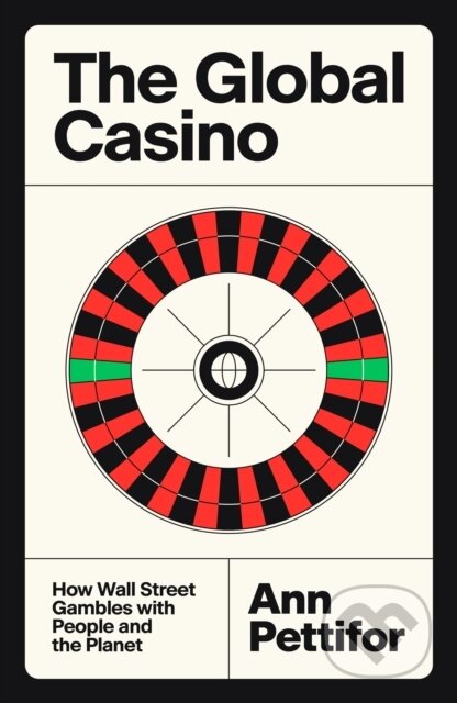 Kniha: The Global Casino (Ann Pettifor). Verso, 2026 Kniha: The Global Casino (Ann Pettifor). Verso, 2026