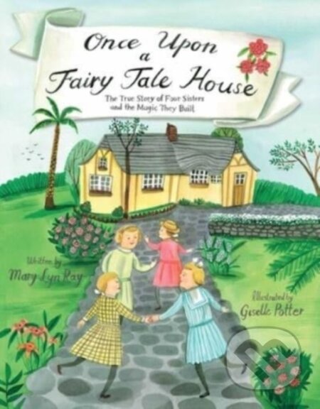 Kniha: Once Upon a Fairy Tale House (Mary Lyn Ray). Beach Lane, 2023 Kniha: Once Upon a Fairy Tale House (Mary Lyn Ray). Beach Lane, 2023