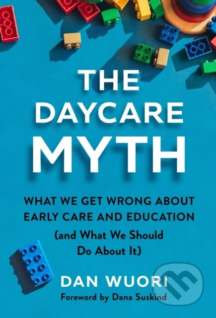 Kniha: The Daycare Myth (Dan Wuori). Teachers College, 2024 Kniha: The Daycare Myth (Dan Wuori). Teachers College, 2024