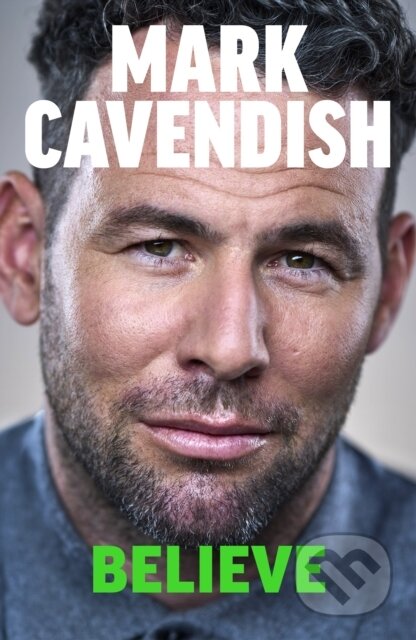 Kniha: Believe (Mark Cavendish). Ebury, 2025 Kniha: Believe (Mark Cavendish). Ebury, 2025