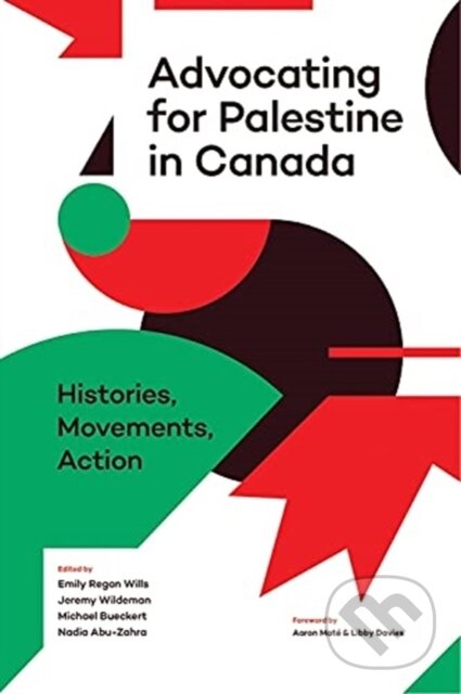 Kniha: Advocating for Palestine in Canada (Emily Regan Wills, Nadia Abu-Zahra, Michael Bueckert a Jeremy Wildeman). , 2022 Kniha: Advocating for Palestine in Canada (Emily Regan Wills, Nadia Abu-Zahra, Michael Bueckert a Jeremy Wildeman). , 2022